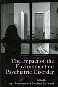 The Impact of the Environment on Psychiatric Disorder (Hardcover)