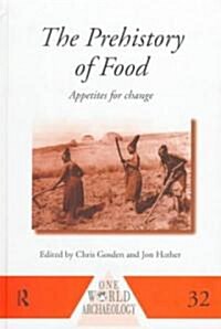 The Prehistory of Food : Appetites for Change (Hardcover)