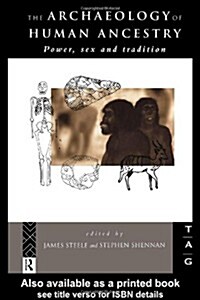 The Archaeology of Human Ancestry : Power, Sex and Tradition (Hardcover)