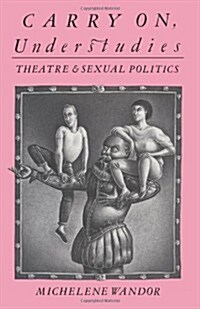 Carry on Understudies : Theatre and Sexual Politics (Paperback)