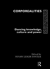 Corporealities : Dancing Knowledge, Culture and Power (Hardcover)