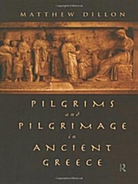 Pilgrims and Pilgrimage in Ancient Greece (Hardcover)