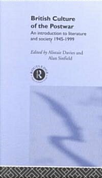 British Culture of the Post-War : An Introduction to Literature and Society 1945-1999 (Hardcover)