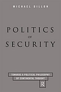 Politics of Security : Towards a Political Phiosophy of Continental Thought (Hardcover)
