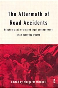 The Aftermath of Road Accidents : Psychological, Social and Legal Consequences of an Everyday Trauma (Paperback)