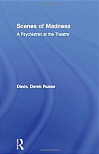 Scenes of Madness : A Psychiatrist at the Theatre (Paperback)