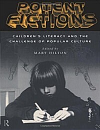 Potent Fictions : Childrens Literacy and the Challenge of Popular Culture (Paperback)