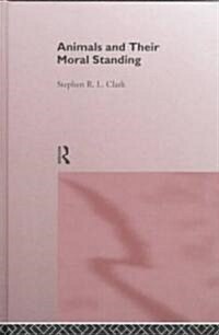 Animals and Their Moral Standing (Hardcover)