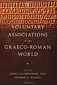 Voluntary Associations in the Graeco-Roman World (Hardcover)