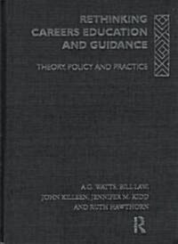 Rethinking Careers Education and Guidance : Theory, Policy and Practice (Hardcover)