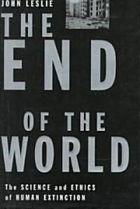 The End of the World : The Science and Ethics of Human Extinction (Hardcover)