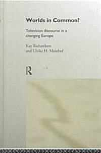 Worlds in Common? : Television Discourses in a Changing Europe (Hardcover)