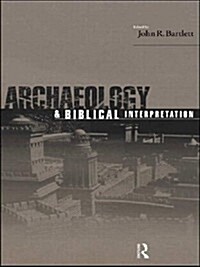 Archaeology and Biblical Interpretation (Hardcover)