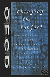 Changing the Subject : Innovations in Science, Maths and Technology Education (Hardcover)