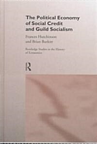 The Political Economy of Social Credit and Guild Socialism (Hardcover)