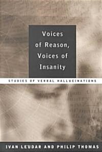 Voices of Reason, Voices of Insanity : Studies of Verbal Hallucinations (Paperback)