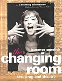 The Changing Room : Sex, Drag and Theatre (Paperback)