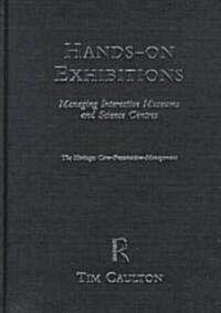 Hands-on Exhibitions : Managing Interactive Museums and Science Centres (Hardcover)