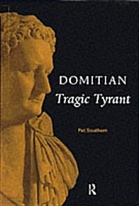 Domitian : Tragic Tyrant (Hardcover)