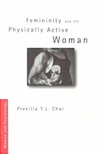 Femininity and the Physically Active Woman (Paperback)
