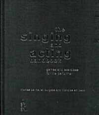 The Singing and Acting Handbook : Games and Exercises for the Performer (Hardcover)