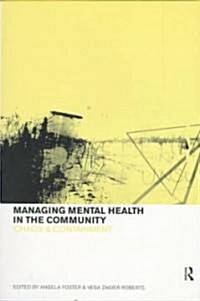 Managing Mental Health in the Community : Chaos and Containment (Paperback)