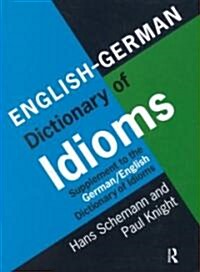 English/German Dictionary of Idioms : Supplement to the German/English Dictionary of Idioms (Hardcover)