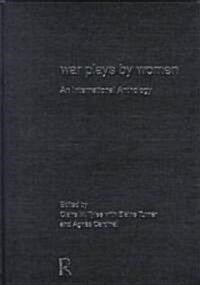 War Plays by Women : An International Anthology (Hardcover)