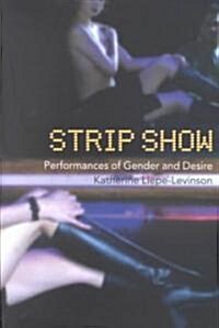 Strip Show : Performances of Gender and Desire (Paperback)