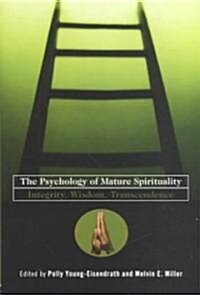The Psychology of Mature Spirituality : Integrity, Wisdom, Transcendence (Paperback)