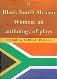 Black South African Women : An Anthology of Plays (Paperback)