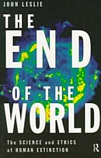 The End of the World : The Science and Ethics of Human Extinction (Paperback)