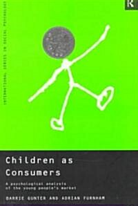 Children as Consumers : A Psychological Analysis of the Young Peoples Market (Paperback)