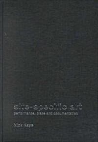 Site-Specific Art : Performance, Place and Documentation (Hardcover)