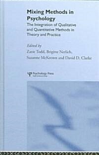 Mixing Methods in Psychology : The Integration of Qualitative and Quantitative Methods in Theory and Practice (Hardcover)