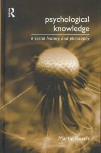 Psychological knowledge : a social history and philosophy