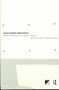 Evaluating Creativity : Making and Learning by Young People (Paperback)