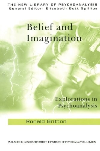 Belief and Imagination : Explorations in Psychoanalysis (Paperback)