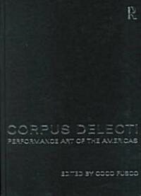 Corpus Delecti : Performance Art of the Americas (Hardcover)