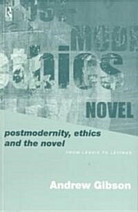 Postmodernity, Ethics and the Novel : From Leavis to Levinas (Paperback)