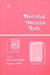 Teaching Through Texts : Promoting Literacy Through Popular and Literary Texts in the Primary Classroom (Paperback)