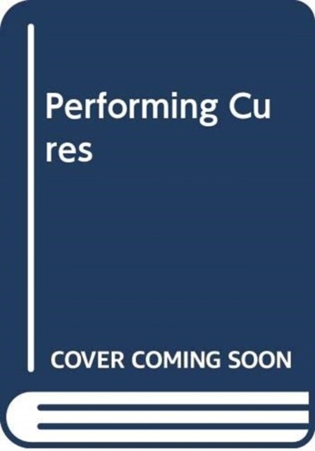 Performing Cures (Paperback)