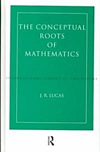 Conceptual Roots of Mathematics (Hardcover)