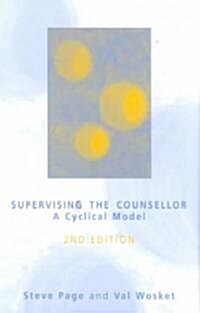 Suprevising the Counsellor: A Cyclical Model (Paperback, 2nd, Revised)