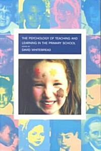 The Psychology of Teaching and Learning in the Primary School (Paperback)