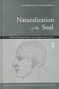 Naturalization of the Soul : Self and Personal Identity in the Eighteenth Century (Hardcover)