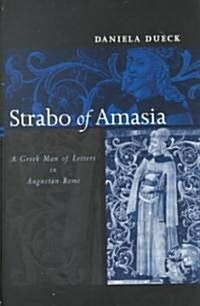 Strabo of Amasia : A Greek Man of Letters in Augustan Rome (Hardcover)