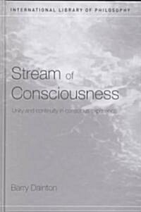 Stream of Consciousness : Unity and Continuity in Conscious Experience (Hardcover)