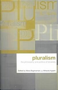 Pluralism : The Philosophy and Politics of Diversity (Paperback)