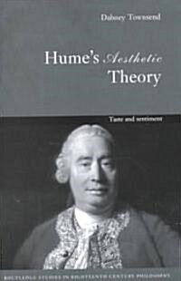 Humes Aesthetic Theory : Taste and Sentiment (Hardcover)